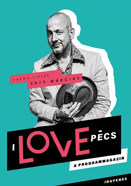 I Love Pécs - Március 2019 - Varga Livius