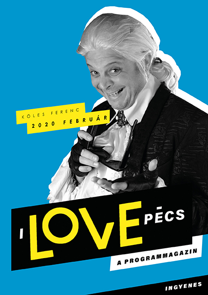 I Love Pécs - Február 2020 - Köles Ferenc