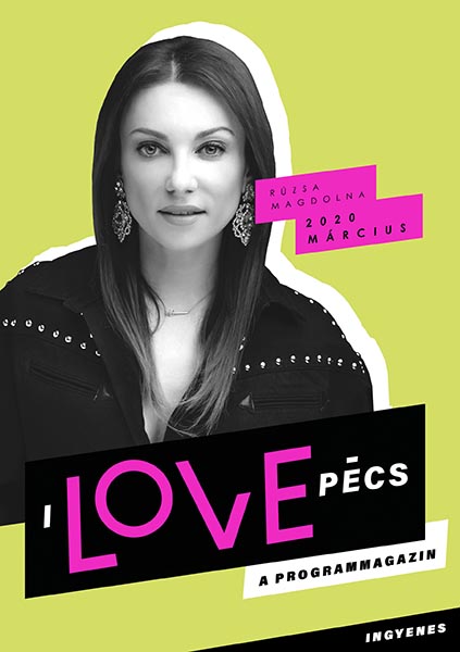 I Love Pécs - Március 2020 - Rúzsa Magdolna
